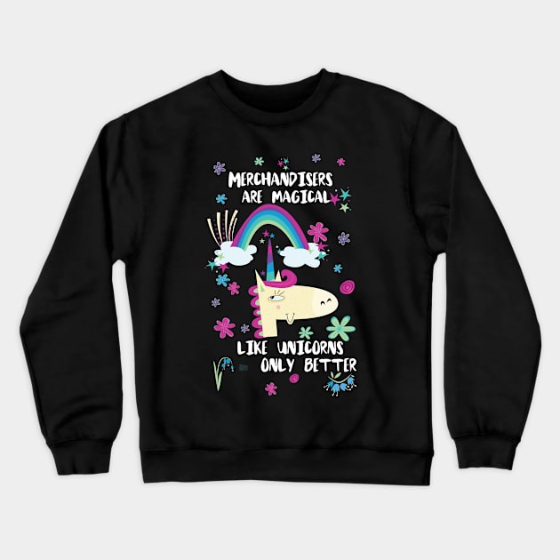 Merchandisers Are Magical Like Unicorns Only Better Crewneck Sweatshirt by divawaddle